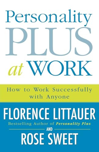 Personality Plus at Work (How to Work Successfully with Anyone) by Florence Littauer, Rose Sweet, 9780800730543