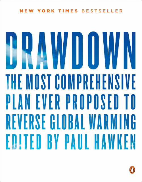 Drawdown (The Most Comprehensive Plan Ever Proposed to Reverse Global Warming) by Paul Hawken, 9780143130444