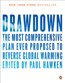 Drawdown (The Most Comprehensive Plan Ever Proposed to Reverse Global Warming) by Paul Hawken, 9780143130444