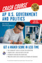 AP® U.S. Government & Politics Crash Course, Book + Online (Get a Higher Score in Less Time) by Nancy Fenton, Katherine Olson-Goldman, 9780738612492