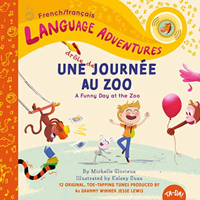 TA-DA! Une drôle de journée au zoo (A Funny Day at the Zoo, French / français language edition) by Michelle Glorieux, Kelsey Suan, Jesse Lewis, Kip Jones, 9780998830537