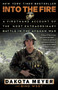 Into the Fire (A Firsthand Account of the Most Extraordinary Battle in the Afghan War) by Dakota Meyer, Bing West, 9780812983616