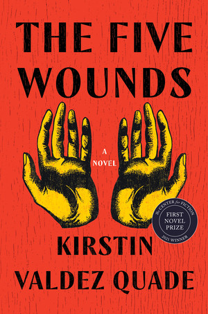 The Five Wounds (A Novel) by Kirstin Valdez Quade, 9780393242836