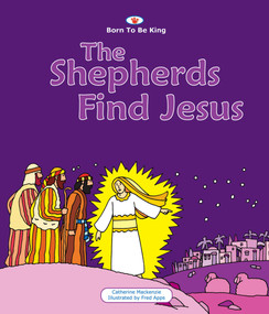 The Shepherds Find Jesus (Born to be King 2) by Catherine MacKenzie, 9781845501853