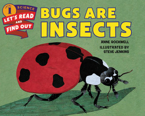 Bugs Are Insects by Anne Rockwell, Steve Jenkins, 9780062381828