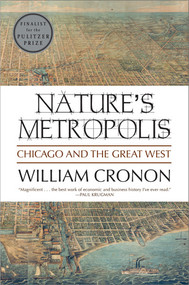 Nature's Metropolis (Chicago and the Great West) by William Cronon, 9780393308730