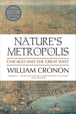 Nature's Metropolis (Chicago and the Great West) by William Cronon, 9780393308730