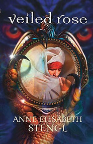 Veiled Rose by Anne Elisabeth Stengl, 9780764207822
