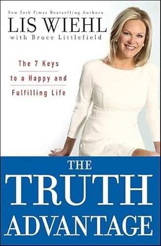 The Truth Advantage (The 7 Keys to a Happy and Fulfilling Life) by Lis Wiehl, Bruce Littlefield, 9781118025154
