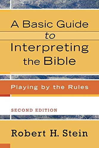 A Basic Guide to Interpreting the Bible (Playing by the Rules) by Robert H. Stein, 9780801033735