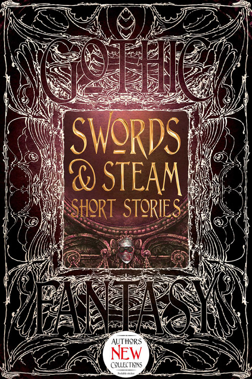 Swords & Steam Short Stories by S.T. Joshi, Andrew Bourelle, Beth Cato, Amanda C. Davis, Daniel J. Davis, Jennifer Dornan-Fish, Spencer Ellsworth, David Jón Fuller, Kelly A. Harmon, Liam Hogan, B.C. Matthews, Angus McIntyre, Dan Micklethwaite, Victoria Sandbrook, Zach Shephard, Amy Sisson, Brian Trent, 9781783619979