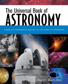 The Universal Book of Astronomy (From the Andromeda Galaxy to the Zone of Avoidance) by David Darling, 9781630268688