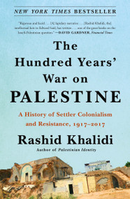 The Hundred Years' War on Palestine (A History of Settler Colonialism and Resistance, 1917-2017) - 9781250787651 by Rashid Khalidi, 9781250787651
