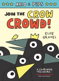 Arlo & Pips #2: Join the Crow Crowd! (A Graphic Novel) by Elise Gravel, Elise Gravel, 9780062394231