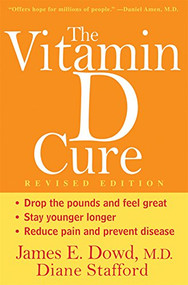 The Vitamin D Cure, Revised - 9781630269920 by James Dowd, MD, Diane Stafford, 9781630269920