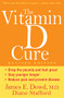 The Vitamin D Cure, Revised - 9781630269920 by James Dowd, MD, Diane Stafford, 9781630269920
