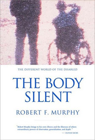 The Body Silent (The Different World of the Disabled) by Robert F. Murphy, 9780393320428