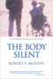 The Body Silent (The Different World of the Disabled) by Robert F. Murphy, 9780393320428