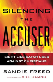 Silencing the Accuser (Eight Lies Satan Uses Against Christians) by Sandie Freed, Bill Hamon, 9780800795108