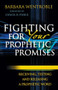 Fighting for Your Prophetic Promises (Receiving, Testing and Releasing a Prophetic Word) by Barbara Wentroble, Chuck D. Pierce, 9780800795139
