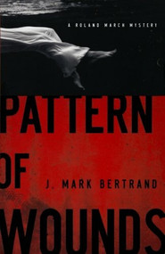 Pattern of Wounds by J. Mark Bertrand, 9780764206382