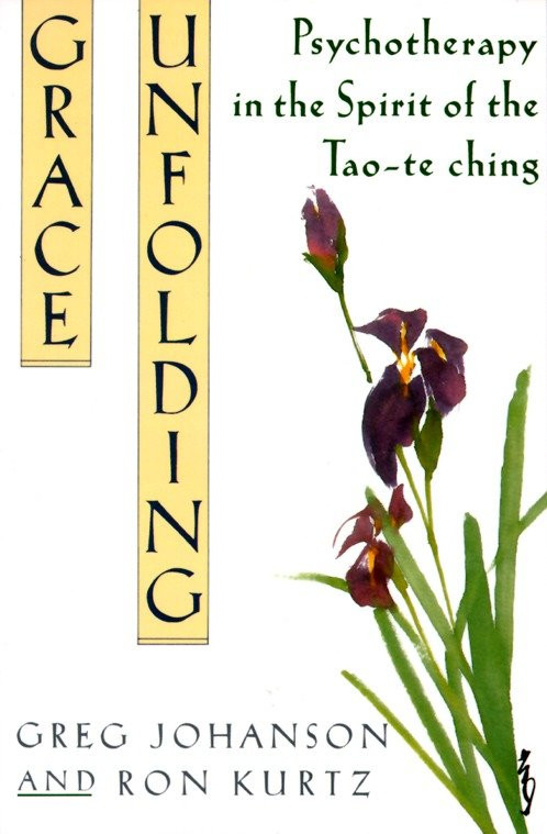 Grace Unfolding (Psychotherapy in the Spirit of Tao-te ching) by Greg Johanson, Ronald S. Kurtz, 9780517881309