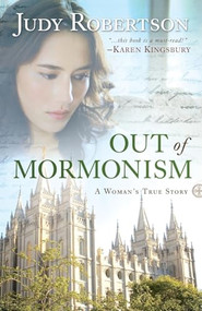 Out of Mormonism (A Woman's True Story) by Judy Robertson, 9780764209017
