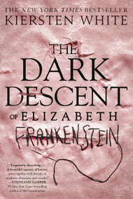 The Dark Descent of Elizabeth Frankenstein by Kiersten White, 9780525577966