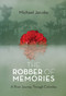 The Robber of Memories (A River Journey Through Colombia) by Michael Jacobs, 9781619021969