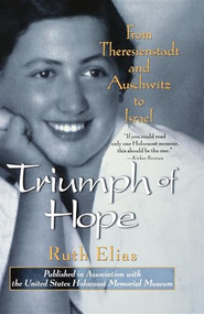 Triumph of Hope (From Theresienstadt and Auschwitz to Israel) by Ruth Elias, Margot Bettauer Dembo, 9780471350613