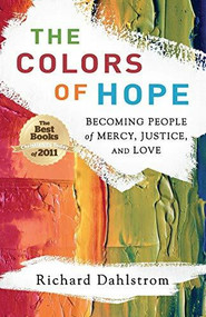 The Colors of Hope (Becoming People of Mercy, Justice, and Love) by Richard Dahlstrom, 9780801013560