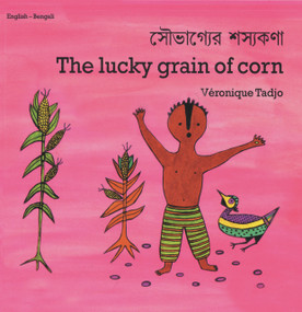 The Lucky Grain of Corn (English-Bengali) by Veronique Tadjo, Veronique Tadjo, Kanai Datta, 9781840592764
