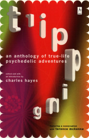 Tripping (An Anthology of True-Life Psychedelic Adventures) by Charles Hayes, Charles Hayes, 9780140195743