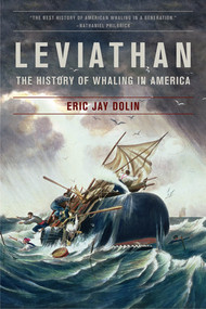 Leviathan (The History of Whaling in America) by Eric Jay Dolin, 9780393331578