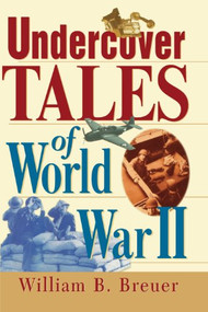 Undercover Tales of World War II by William B. Breuer, 9781620456248