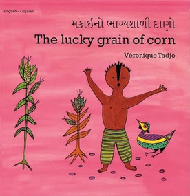 The Lucky Grain of Corn (English-Gujarati) by Veronique Tadjo, Veronique Tadjo, Pratima Dave, 9781840592801