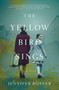 The Yellow Bird Sings (A Novel) - 9781250179784 by Jennifer Rosner, 9781250179784