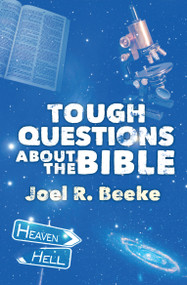 Tough Questions About the Bible by Joel R. Beeke, 9781781912300