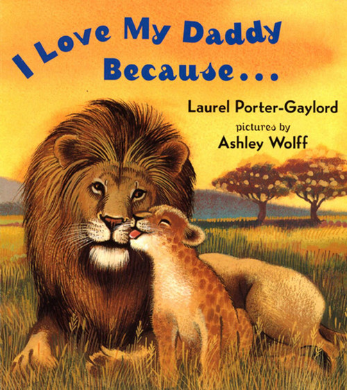 I Love My Daddy Because...Board Book by Laurel Porter Gaylord, Ashley Wolff, 9780525472506
