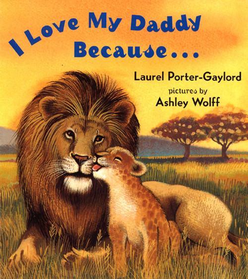 I Love My Daddy Because...Board Book by Laurel Porter Gaylord, Ashley Wolff, 9780525472506