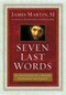 Seven Last Words (An Invitation to a Deeper Friendship with Jesus) by James Martin, 9780062431387