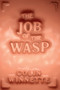 The Job of the Wasp (A Novel) by Colin Winnette, Colin Winnette, 9781593766801