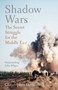 Shadow Wars (The Secret Struggle for the Middle East) by Christopher Davidson, 9781786071927