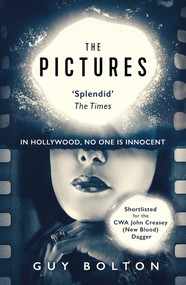The Pictures (Shortlisted for the John Creasey (New Blood) Dagger Award) - 9781786072450 by Guy Bolton, 9781786072450