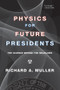 Physics for Future Presidents (The Science Behind the Headlines) by Richard A. Muller, 9780393337112