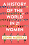 A History of the World in 21 Women (A Personal Selection) by Jenni Murray, 9781786074102