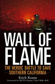 Wall of Flame (The Heroic Battle to Save Southern California) by Erich Krauss, Mike Bell, 9780471696568