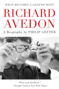 What Becomes a Legend Most (A Biography of Richard Avedon) - 9780062442741 by Philip Gefter, 9780062442741