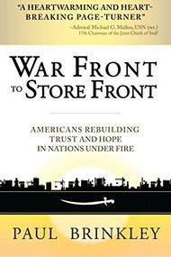 War Front to Store Front (Americans Rebuilding Trust and Hope in Nations Under Fire) by Paul Brinkley, 9781118239223