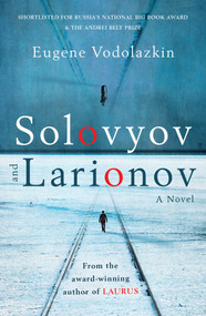 Solovyov and Larionov (From the award-winning author of Laurus) - 9781786076090 by Eugene Vodolazkin, Lisa C. Hayden, 9781786076090
